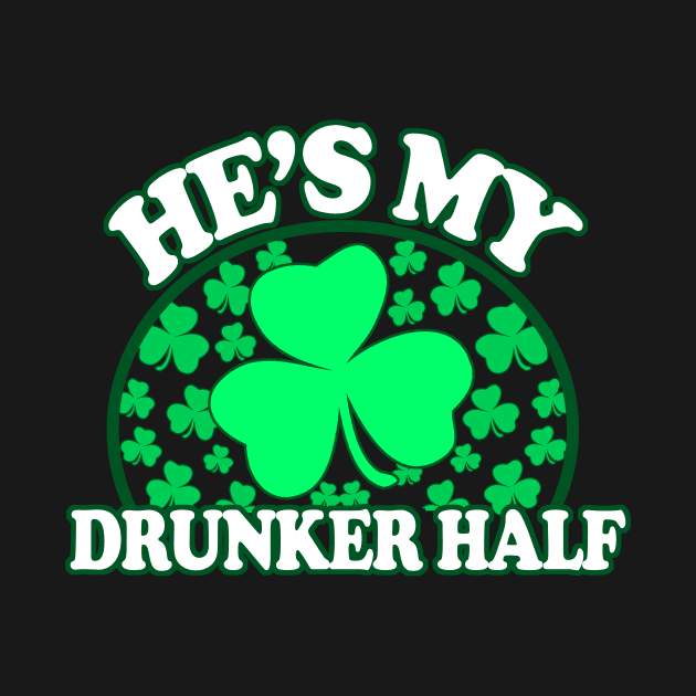 Hes My Drunker Half - Funny St Patricks Day Couples Drinking Shirts, Irish Pride, by BlueTshirtCo