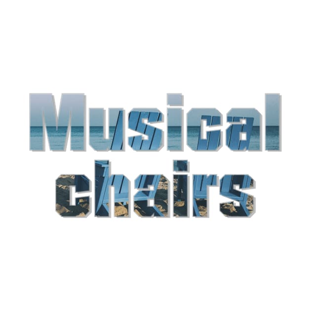 Musical chairs by afternoontees