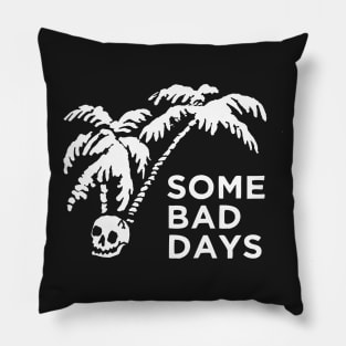 BAD DAYS Pillow