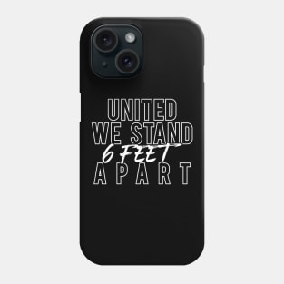 United We Stand 6 Feet Apart Phone Case