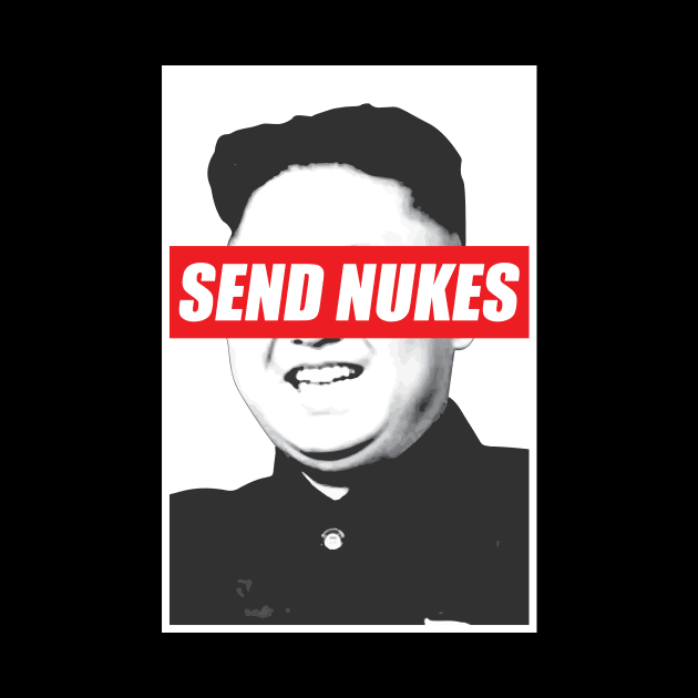 Send Nukes Tshirt Kim Jong Un Meme by avshirtnation