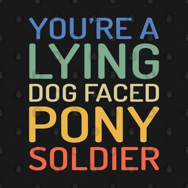 YOU'RE A LYING DOG FACED PONY SOLDIER Funny Biden Quote Meme by rebuffquagga