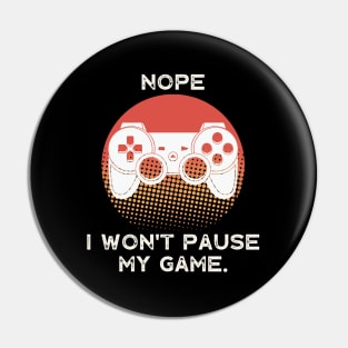 Nope , I Won't Pause My Game - Vintage Retro Sunset Pin