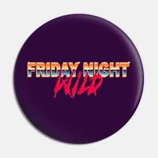 Friday Night Wild Pin