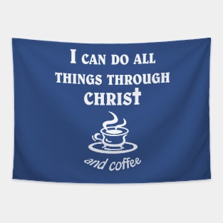 All Things Through Christ and Coffee Tapestry