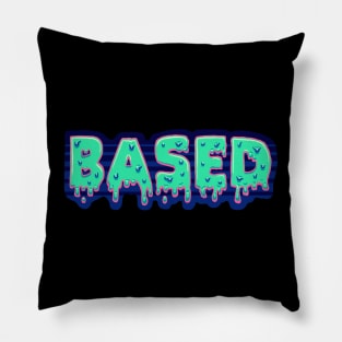 Based Drip Text Pillow