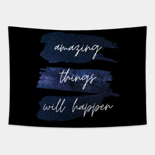 Amazing Things Will Happen Inspirational Quote Tapestry