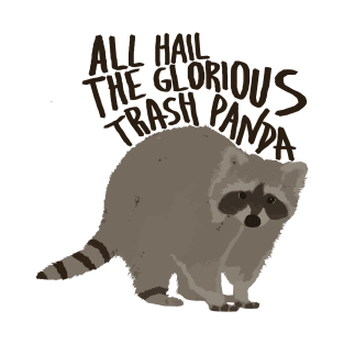 All Hail The Glorious Trash Panda T-Shirt