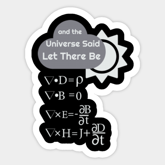 Funny Maxwells Equations Universe Said Let There Be Light Science Sticker Teepublic