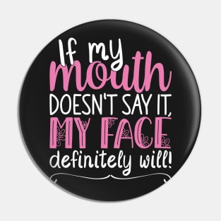 If My Mouth Doesnt Say It | White and Pink Text Womens Funny Pin