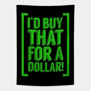 I'd Buy That For a Dollar Tapestry