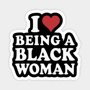 I Love Being a Black Woman Magnet