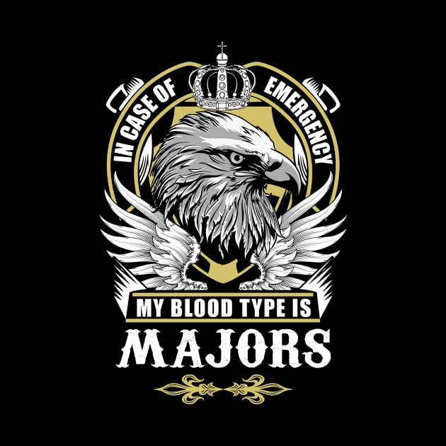 Majors Name T Shirt - In Case Of Emergency My Blood Type Is Majors Gift Item by AlyssiaAntonio7529