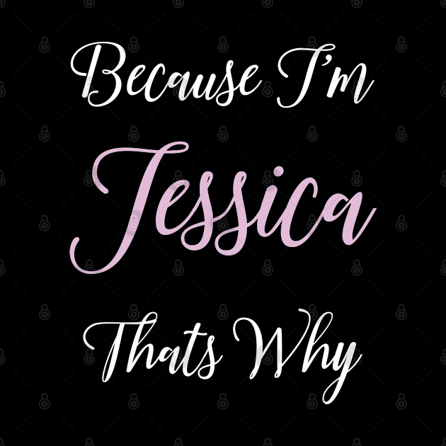 Jessica Personalized Name Gift Woman Girl Pink Thats Why by Shirtsurf