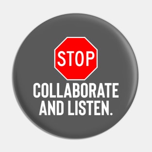 Stop Collaborate and Listen Pin