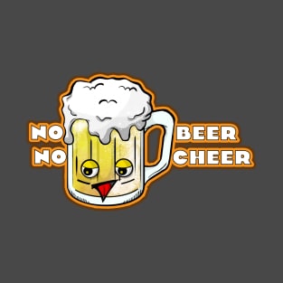 No Beer, No Cheer T-Shirt