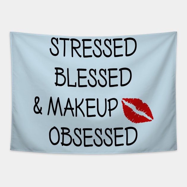 Stressed Blessed and Makeup Obsessed Tapestry by DeesDeesigns