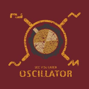 See you Later Oscillator Funny Synthesizer T-Shirt