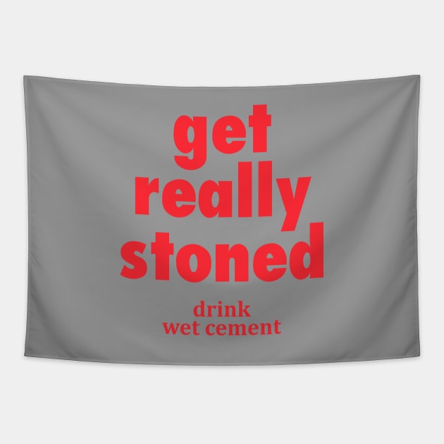 Get Really Stoned Tapestry by The Lamante Quote