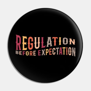 Regulation Before Expectation Autism Social Work Acceptance Pin