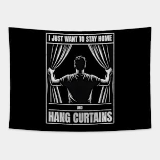 I just want to stay home and hang curtains Tapestry