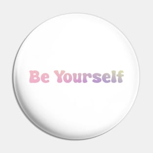 Be Yourself Pin