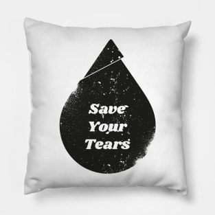 SAVE YOUR TEARS Pillow