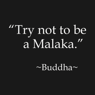 Try Not T o Be A Malaka, Buddha Funny Slogan Gift Idea T-Shirt