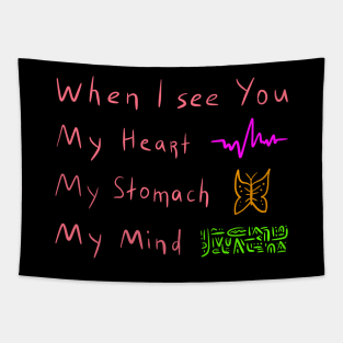 When I see you, Heart, Stomach, Mind, Versecism Birthday Gift Tapestry