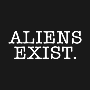 Aliens Exist T-Shirt