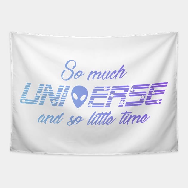 So Much Universe And So Little Time Tapestry by jc417417