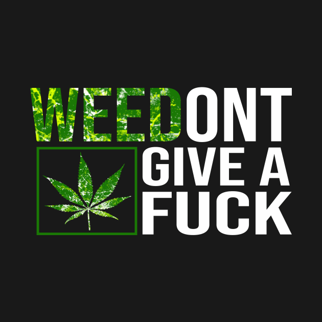 420, Funny Cannabis Leaf, Wee Dont Give A Fuck, Marijuana by Jakavonis