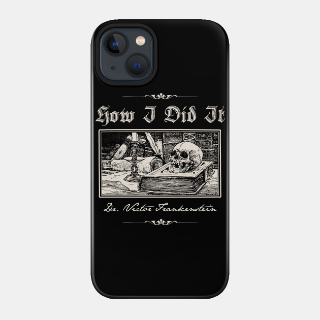 How I Did It - from Young Frankenstein - Young Frankenstein - Phone Case