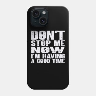 Don't Stop Phone Case