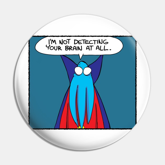 Not detecting your brain Pin by Slack Wyrm