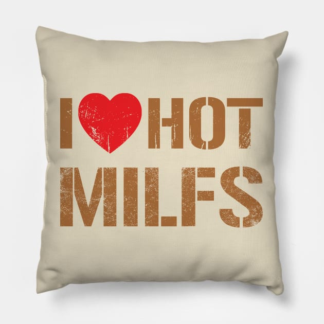 I Love Hot Milfs -  Vintage Dark Gold Text Pillow by Whimsical Thinker