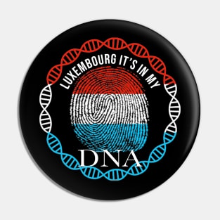 Luxembourg Its In My DNA - Gift for LuxembourgIsh From Luxembourg Pin