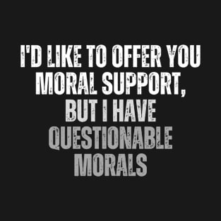 Funny tshirt moral support T-Shirt