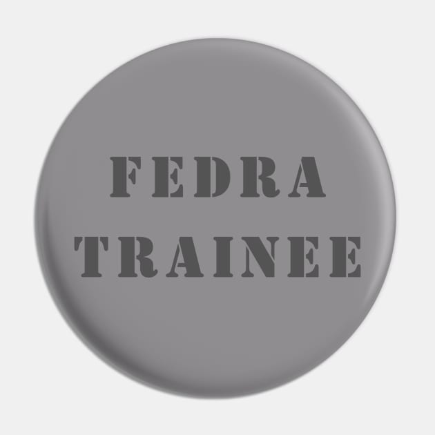 FEDRA Trainee Pin by Brynn-Hansen