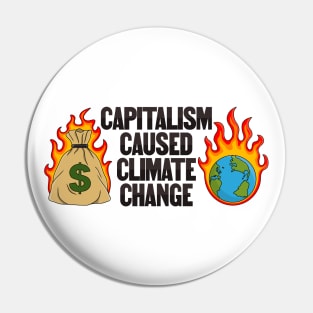 Capitalism Caused Climate Change Pin