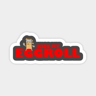 Kiss My Eggroll Magnet