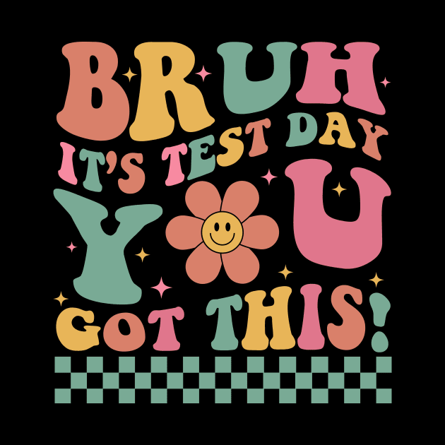Bruh It’s Test Day You Got This, Rock the Test, Test Day, Teacher Quotes, Groovy Testing by artbyGreen