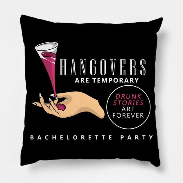 Hangovers are tempoary, drunk stories are forever Pillow by Markus Schnabel