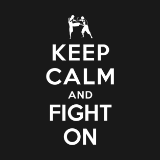 Keep Calm and Fight On T-Shirt