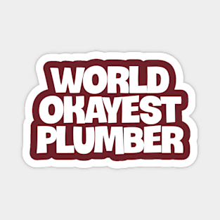 World Okayest Plumber Magnet