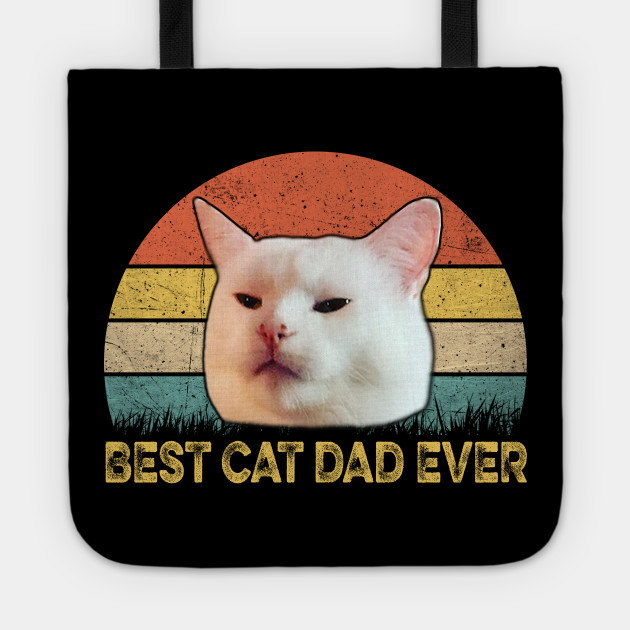 Woman Yelling At A Cat Meme Vintage Best Cat Dad Ever Funny Father S Day Gift Vintage Best Cat Dad Ever Cat Meme Tote Teepublic