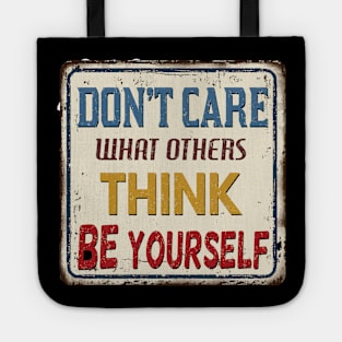 Don't Care What Others Think Be Yourself Tote