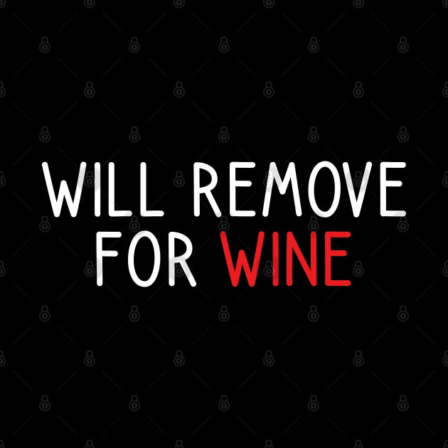 Will Remove For Wine by DragonTees