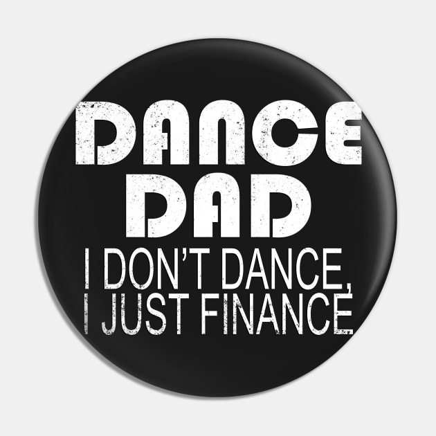 Dance Dad I Don't Dance I Just Finance Pin by stuch75