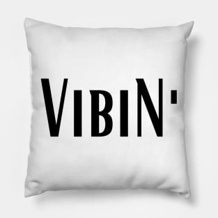 VIBIN' Pillow